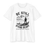 Be Still Stand Ready T-Shirt