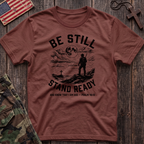 Be Still Stand Ready T-Shirt