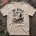 Be Still Stand Ready T-Shirt