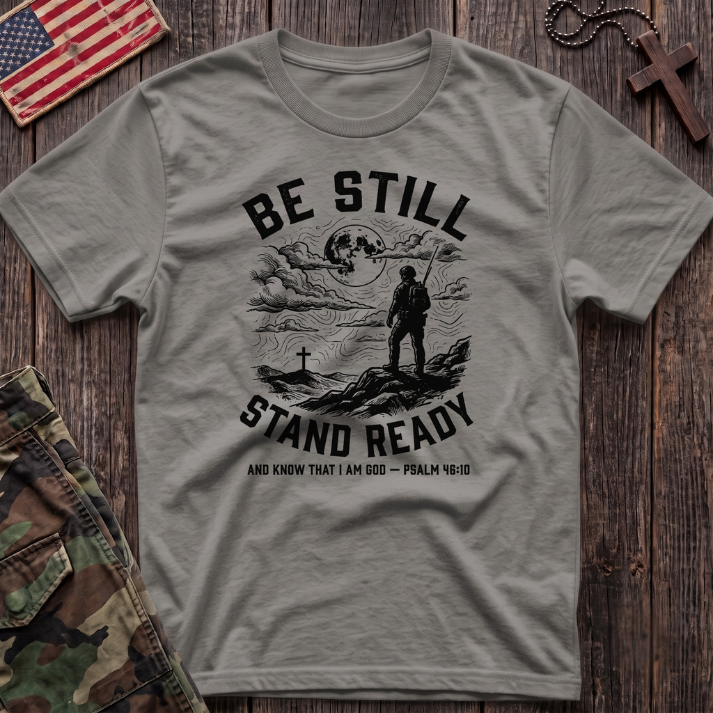 Be Still Stand Ready T-Shirt