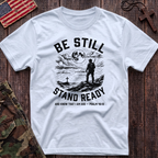 Be Still Stand Ready T-Shirt