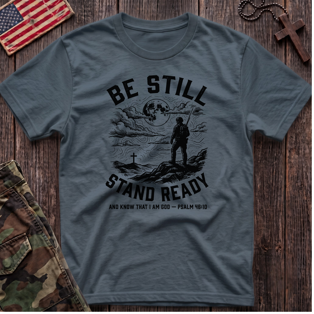 Be Still Stand Ready T-Shirt